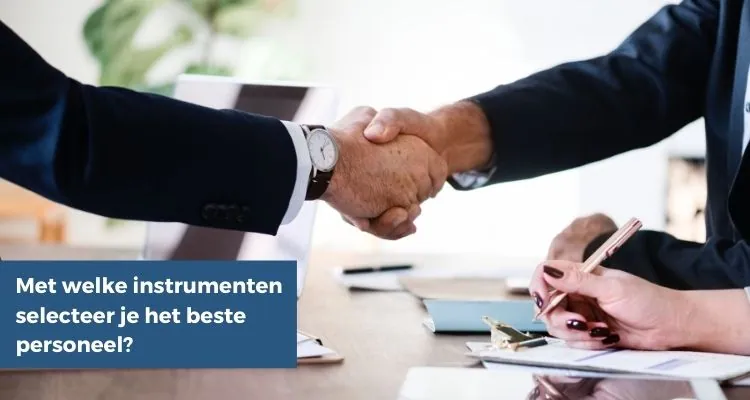 Met welke HR instrumenten selecteer je het beste personeel?