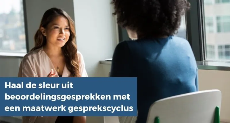 Haal de sleur uit beoordelingsgesprekken met maatwerk gesprekscyclus