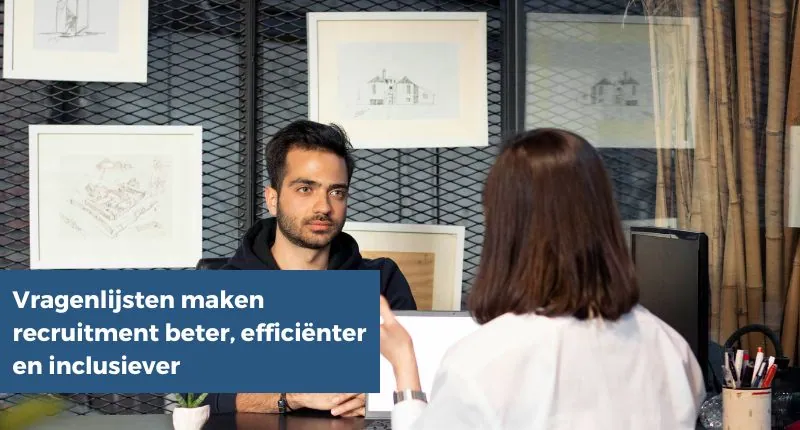 Vragenlijsten maken recruitment objectiever en inclusiever
