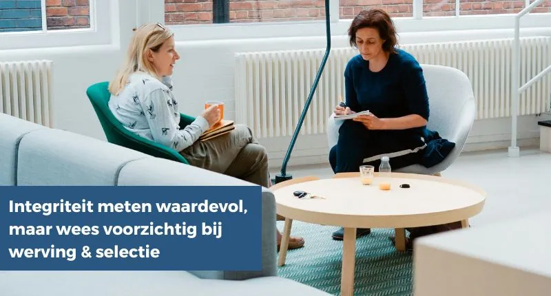 Integriteit meten: waardevol, wees voorzichtig bij werving en selectie